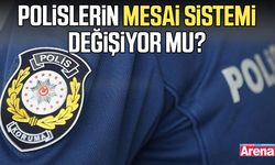 Polislerin mesai sistemi değişiyor mu?