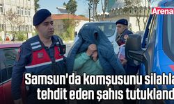 Samsun'da komşusunu silahla tehdit eden şahıs tutuklandı