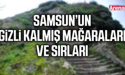 Samsun’un gizli kalmış mağaraları ve sırları