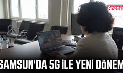 Samsun'da 5G ile yeni dönem