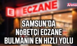 Samsun’da nöbetçi eczane bulmanın en hızlı yolu