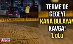 Terme’de geceyi kana bulayan kavga! 1 ölü