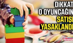 Dikkat o oyuncağın satışı yasaklandı