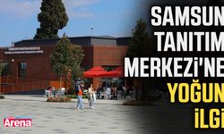 Samsun Tanıtım Merkezi'ne yoğun ilgi