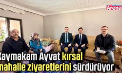 Kaymakam Ayvat kırsal mahalle ziyaretlerini sürdürüyor