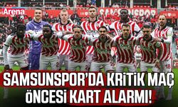 Samsunspor’da kritik maç öncesi kart alarmı!