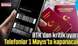 BTK’dan kritik uyarı: Telefonlar 1 Mayıs’ta kapanacak