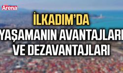 İlkadım’da yaşamanın avantajları ve dezavantajları