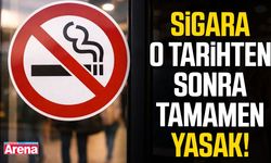 Sigara o tarihten sonra tamamen yasak!