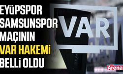 Eyüpspor - Samsunspor maçının VAR hakemi belli oldu
