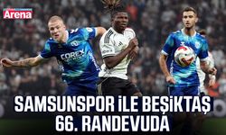 Samsunspor ile Beşiktaş 66. randevuda
