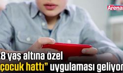 18 yaş altına özel “çocuk hattı” uygulaması geliyor