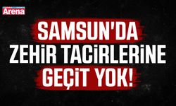 Samsun'da zehir tacirlerine geçit yok!
