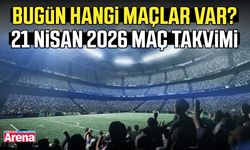21 Nisan 2026 bugün hangi maçlar var?