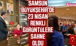 Samsun Büyükşehir’de 23 Nisan renkli görüntülere sahne oldu