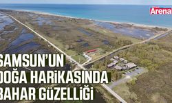 Samsun’un doğa harikasında bahar şöleni