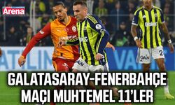 Galatasaray-Fenerbahçe maçı muhtemel 11’ler