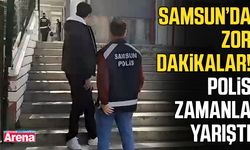 Samsun'da polis zamanla yarıştı!