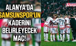 Alanya'da Samsunspor'un kaderini belirleyecek maç!