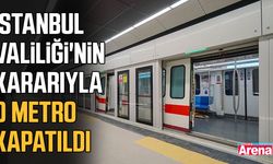 İstanbul Valiliği'nin kararıyla o Metro kapatıldı