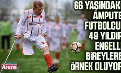 66 Yaşındaki ampute futbolcudan ilham veren hikâye