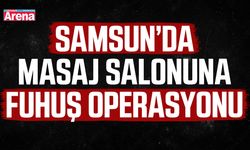 Samsun’da masaj salonuna fuhuş operasyonu