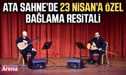 Ata Sahne’de 23 Nisan’a özel bağlama resitali