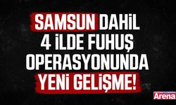 Samsun dahil 4 ilde fuhuş operasyonunda yeni gelişme!