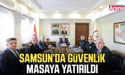 Samsun’da güvenlik masaya yatırıldı