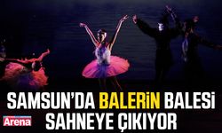Samsun’da Balerin balesi sahneye çıkıyor