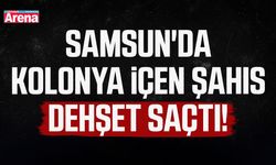Samsun'da kolonya içen şahıs dehşet saçtı!