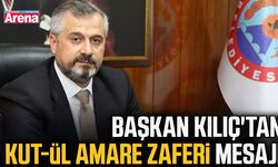 Başkan Kılıç'tan Kut-ül Amare zaferi mesajı