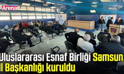 Uluslararası Esnaf Birliği Samsun İl Başkanlığı kuruldu