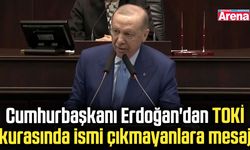 Cumhurbaşkanı'ndan TOKİ kurasında ismi çıkmayanlara mesaj