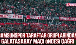 Samsunspor taraftar gruplarından Galatasaray maçı öncesi çağrı