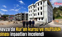 Havza’da Kur’an kursu ve müftülük binası inşaatları incelendi