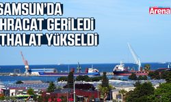 Samsun’da ihracat geriledi, ithalat yükseldi