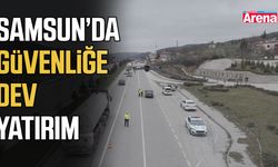 Samsun’da güvenliğe dev yatırım