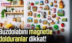 Buzdolabını magnetle dolduranlar dikkat!