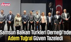 Samsun'da Adem Tuğral güven tazeledi