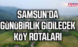 Samsun’da günübirlik gidilecek köy rotaları