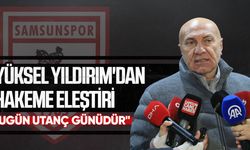 Yüksel Yıldırım'dan hakeme eleştiri:  "Bugün utanç günüdür"