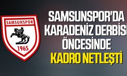 Samsunspor'da Karadeniz derbisi öncesi kadro netleşti