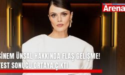 Sinem Ünsal hakkında flaş gelişme! Test sonucu ortaya çıktı
