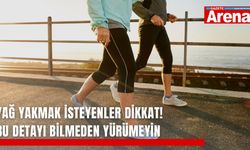 Yağ yakmak isteyenler dikkat! Bu detayı bilmeden yürümeyin
