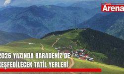 2026 yazında Karadeniz’de keşfedilecek tatil yerleri