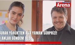 Burak Yörük’ten Ava Yaman sürprizi! O anlar gündem oldu
