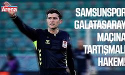 Samsunspor Galatasaray maçına tartışmalı hakem