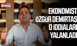 Ekonomist Özgür Demirtaş o iddiaları yalanladı