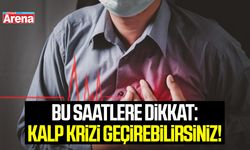 Bu saatlere dikkat: Kalp krizi geçirebilirsiniz!